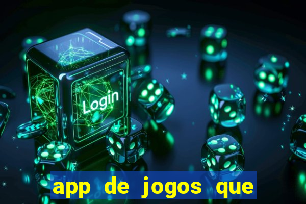 app de jogos que ganha dinheiro de verdade